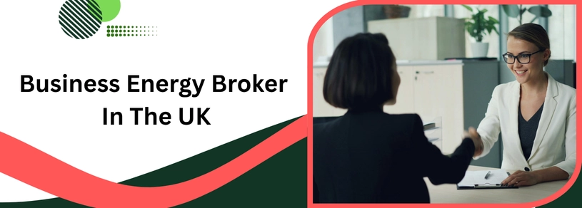 Business Energy Broker UK: How to Find the Right Deal