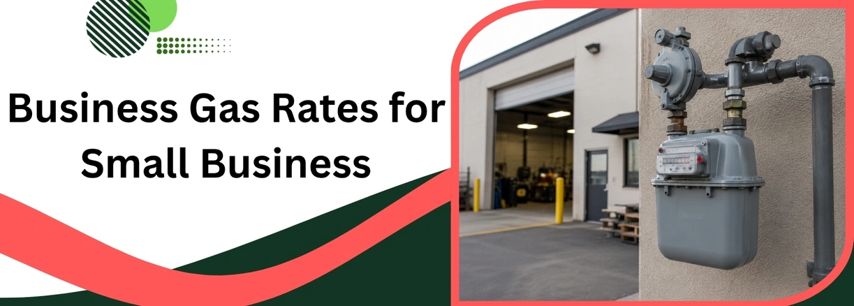 Business Gas Rates for Small Business: A Complete Guide